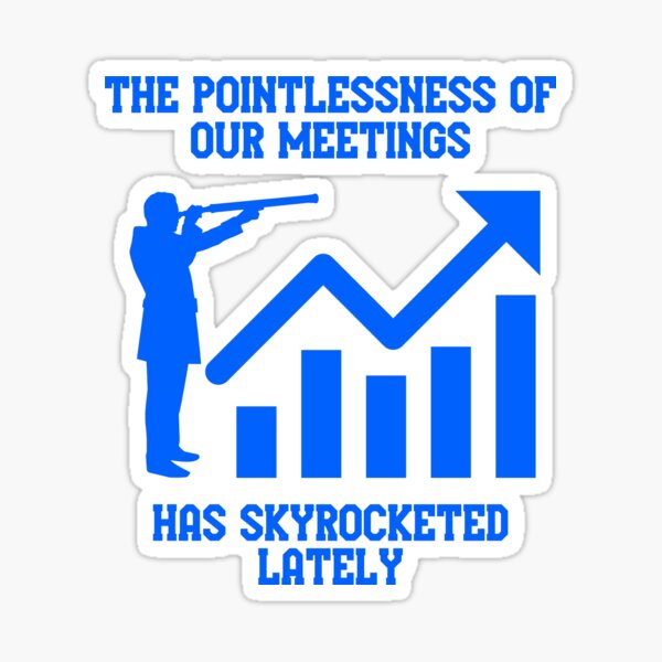 Pointless meetings Sticker