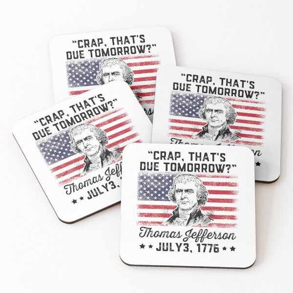 Item preview, Crap That's Due Tomorrow Funny 4th of July Thomas Jefferson designed and sold by AsmaAkther.