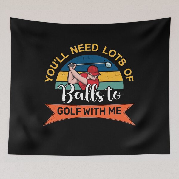 Item preview, You Need Lot Of Balls To Golf With Me - Funny Golf Saying designed and sold by deepan chandrasekaran.