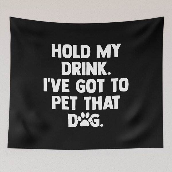 Item preview, Hold My Drink I've Got To Pet That Dog Funny Dog Lover Drink designed and sold by AsmaAkther.