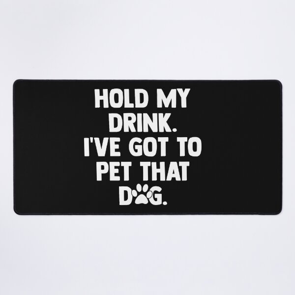 Item preview, Hold My Drink I've Got To Pet That Dog Funny Dog Lover Drink designed and sold by AsmaAkther.