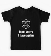 Critical Failure - Don't worry, I have a plan! Kids Tee