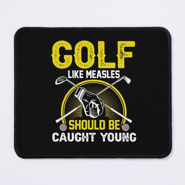 Item preview, Golf Like Measles Should Be Caught Young - Funny Golf Saying designed and sold by deepan chandrasekaran.