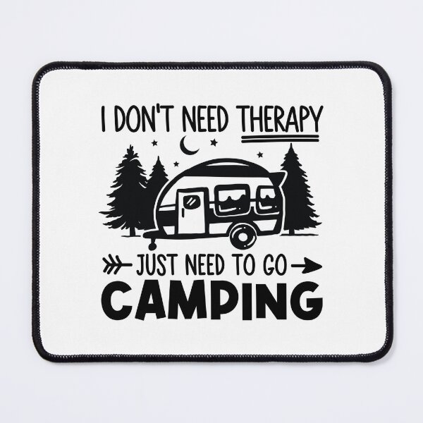 Item preview, Just need to go Camping designed and sold by ARY9.