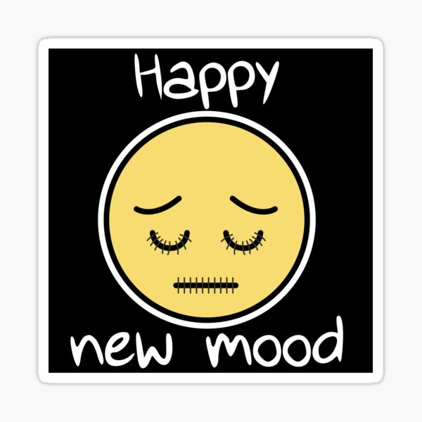 Happy New Mood Sticker For Sale By Usesadclown Redbubble