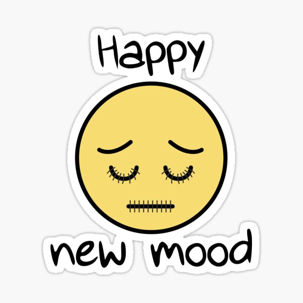 Happy New Mood Sticker For Sale By Usesadclown Redbubble