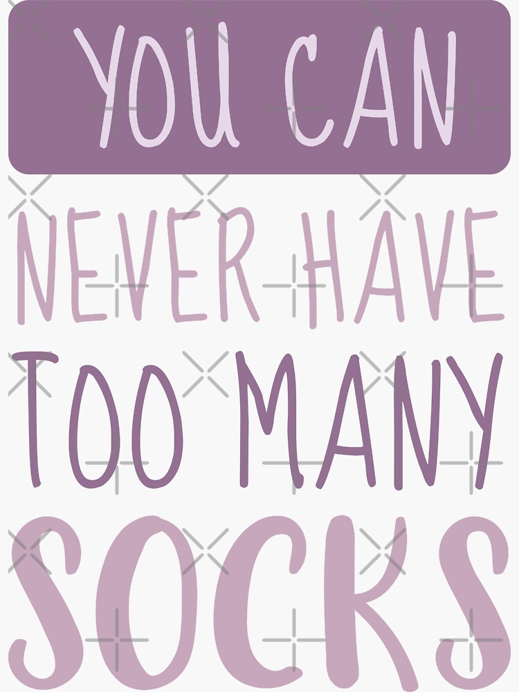 "You Can Never Have Too Many Socks" Sticker for Sale by urbantale