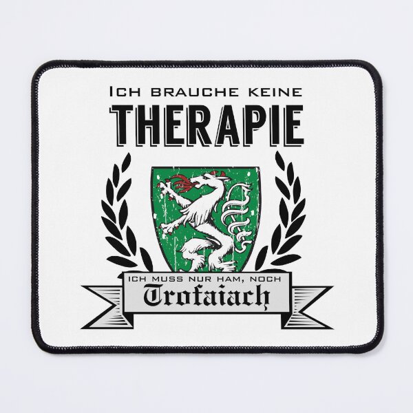 Item preview, Styria - I don't need therapy, I just have to go to Trofaiach | Austria design designed and sold by Steiragwaund.