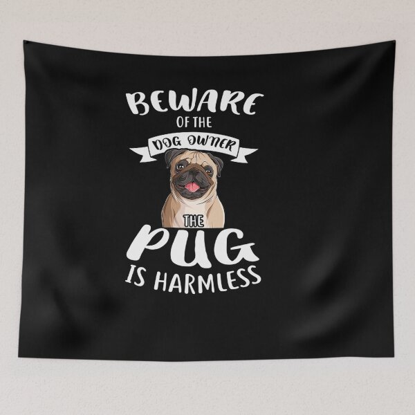 Item preview, BEWARE OF THE DOG OWNER THE PUG IS HARMLESS PUGS designed and sold by sobriowslen.