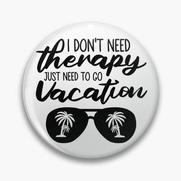 Item preview, Just need to go vacation designed and sold by ARY9.