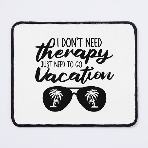 Item preview, Just need to go vacation designed and sold by ARY9.