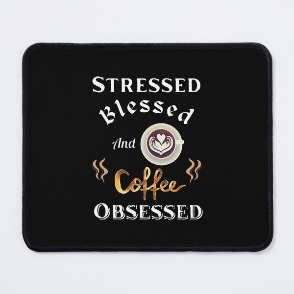 Item preview, Stressed Blessed And Coffee Obsessed designed and sold by Digitalme Designs.