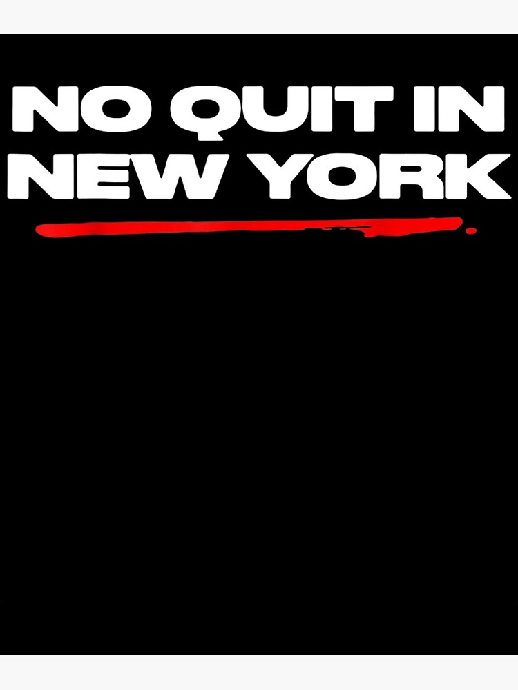 No Quit in New York Essential T-Shirt for Sale by gondespes