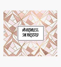 Nevertheless she persisted - rose gold marble geo Photographic Print