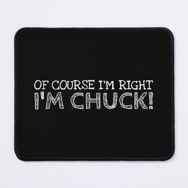 Item preview, Of Course I’m Right I’m Chuck Funny Personalized Name designed and sold by MariosNydras.