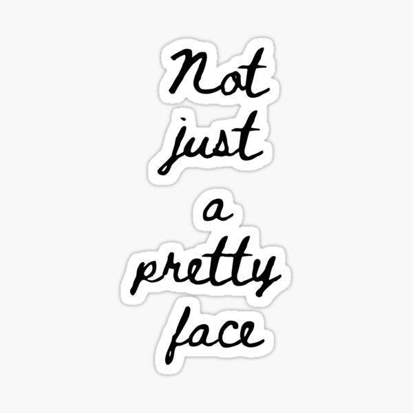 not-just-a-pretty-face-sticker-for-sale-by-mokath-redbubble