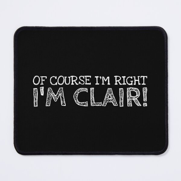 Item preview, Of Course I’m Right I’m Clair Funny Personalized Name designed and sold by MariosNydras.