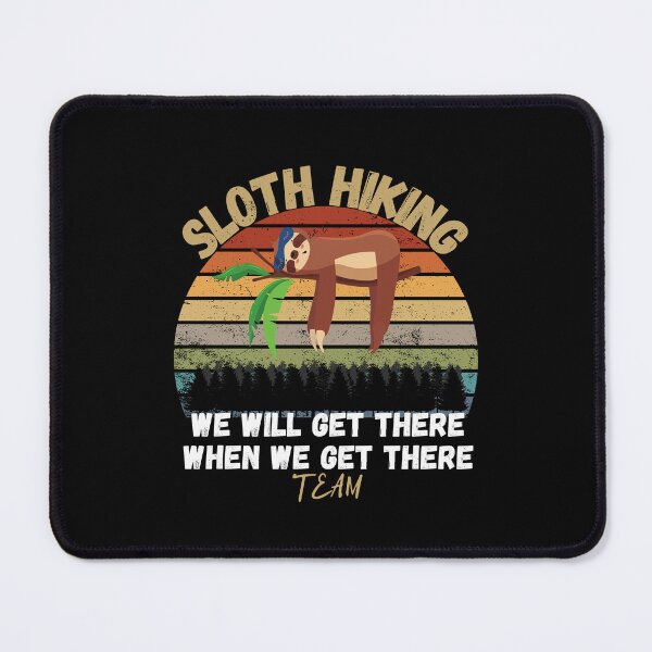 Item preview, Sloth Hiking Team We will get there when we get there vintage funny designed and sold by JoshBulky.