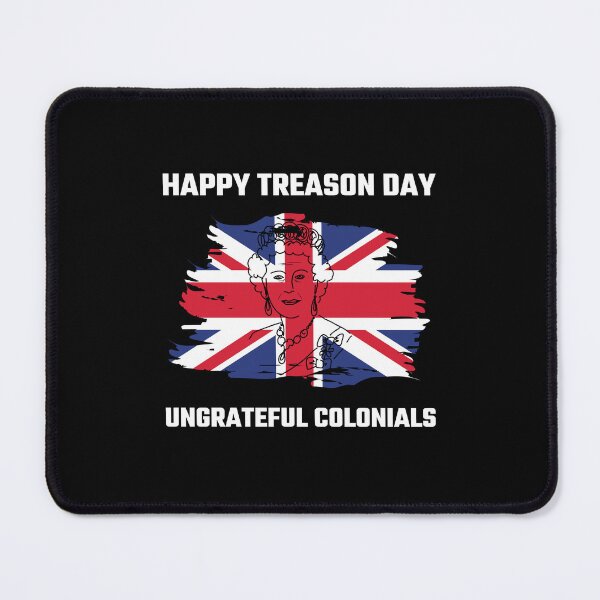 Item preview, 4th of July British Flag Happy Treason Day Ungrateful Colonials designed and sold by JoshBulky.