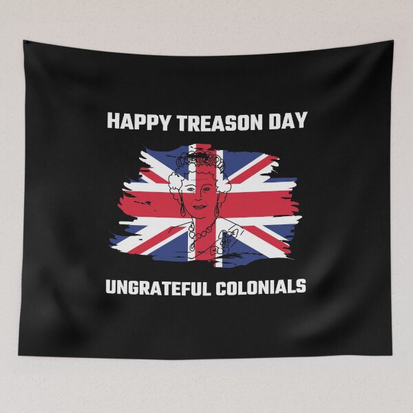 Item preview, 4th of July British Flag Happy Treason Day Ungrateful Colonials  designed and sold by JoshBulky.
