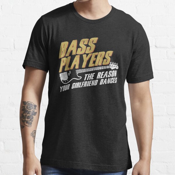 bass player girlfriend shirts