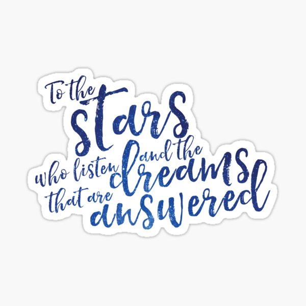 To the stars who listen and the dreams that are answered - ACOMAF Sticker