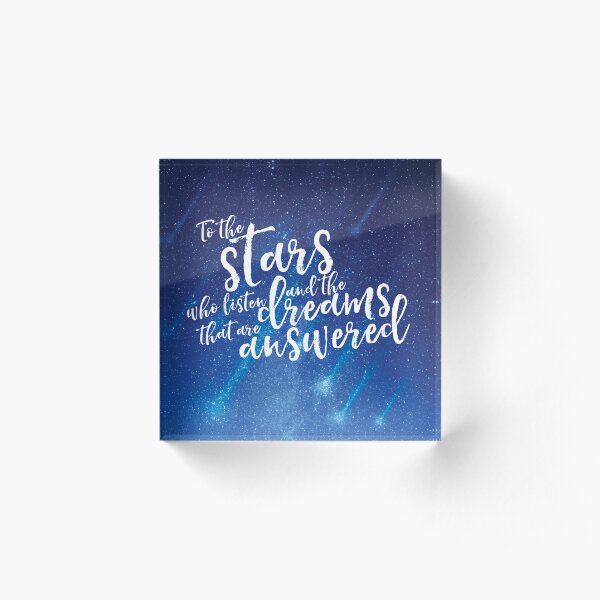 To the stars who listen and the dreams that are answered - ACOMAF Acrylic Block