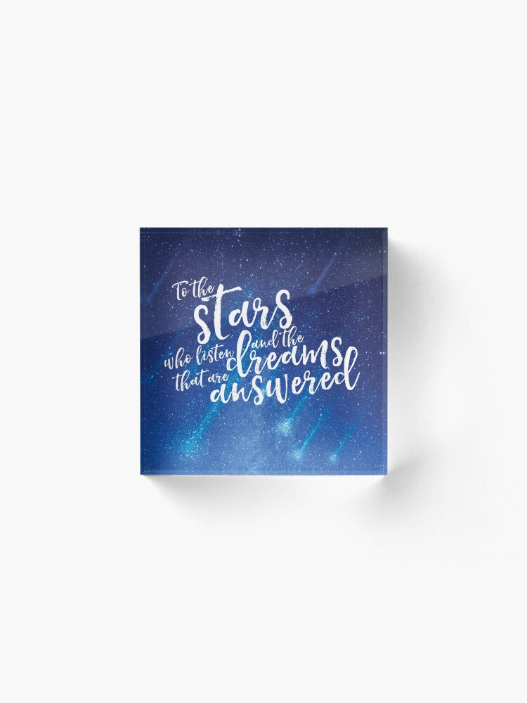 Alternate view of To the stars who listen and the dreams that are answered - ACOMAF Acrylic Block