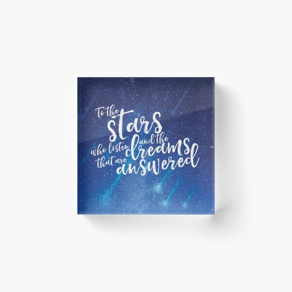 To the stars who listen and the dreams that are answered - ACOMAF Acrylic Block