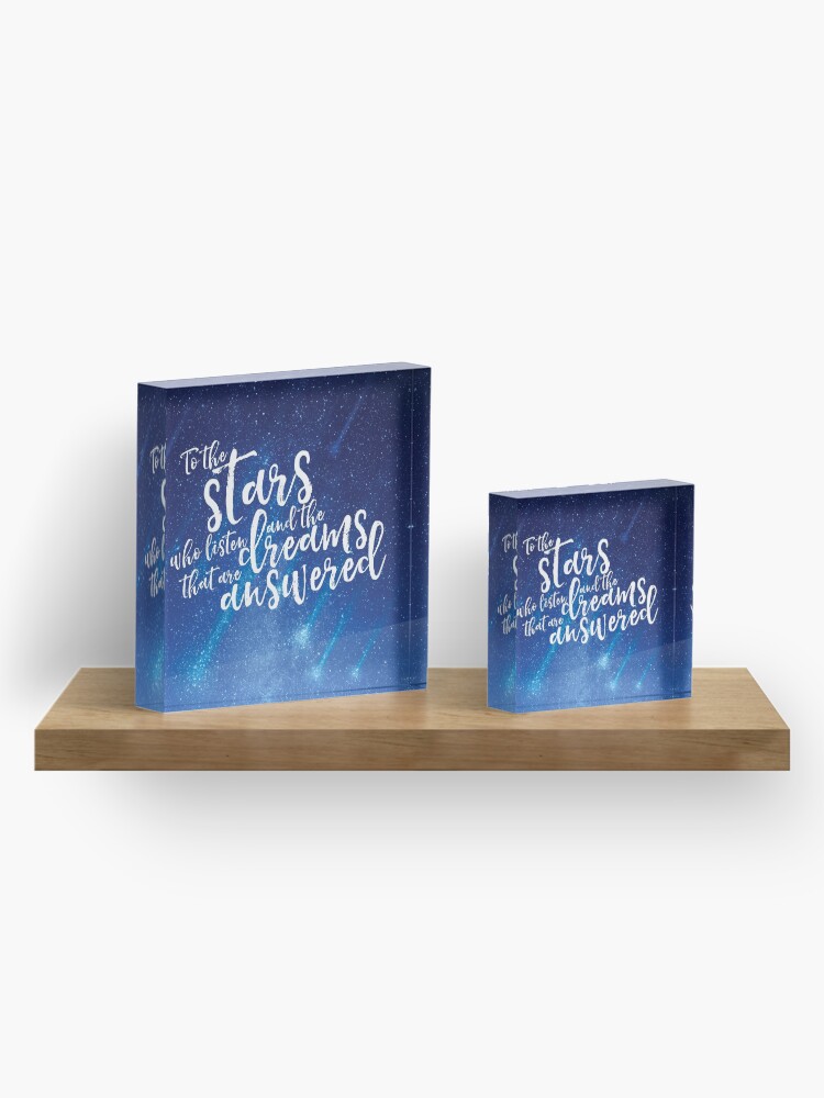 Alternate view of To the stars who listen and the dreams that are answered - ACOMAF Acrylic Block