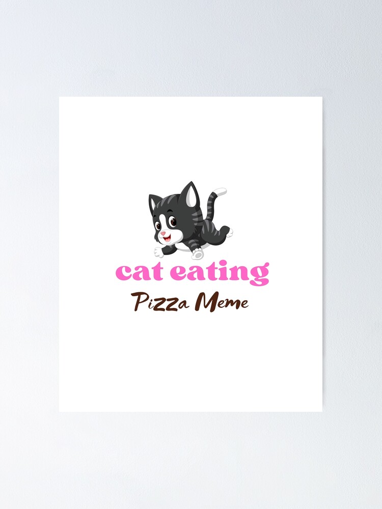 " Cat Eating Pizza Meme" Poster for Sale by Redbubble