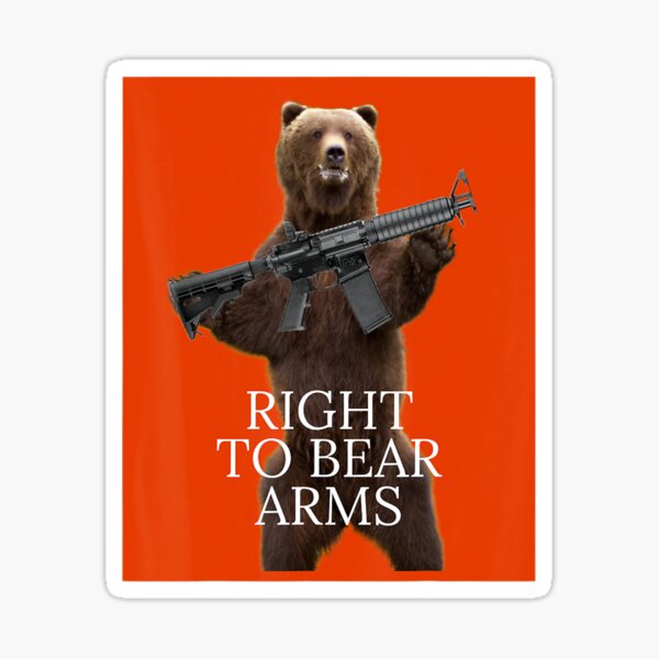"Bear arms Right To Bear Arms" Sticker for Sale by edensmr Redbubble