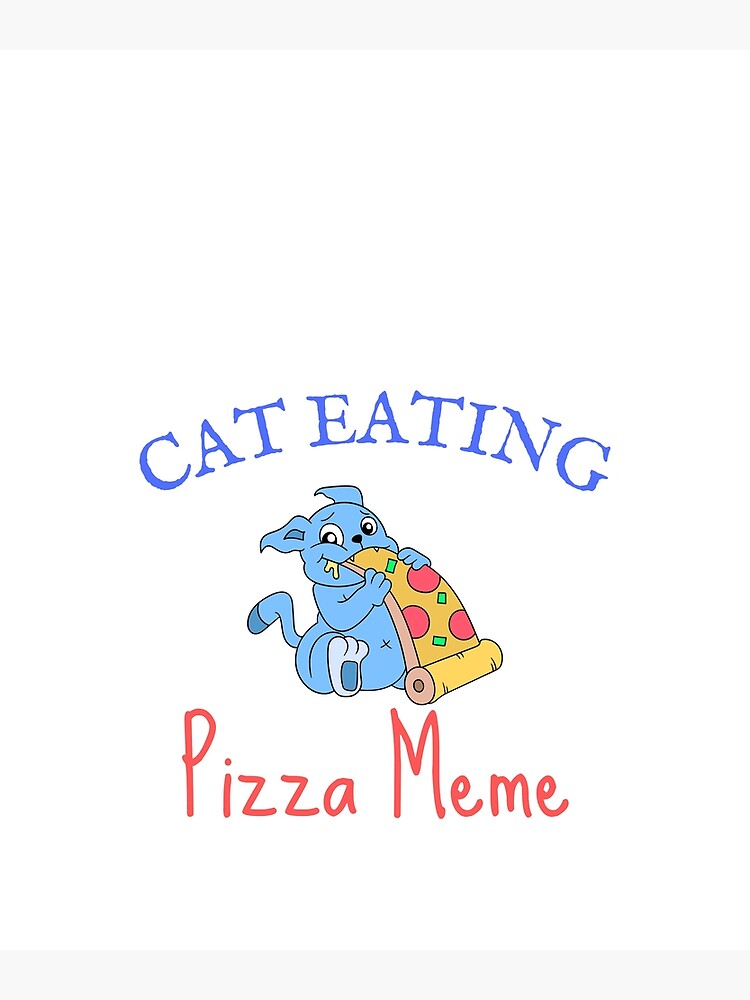 " Cat Eating Pizza Meme" Poster for Sale by Redbubble
