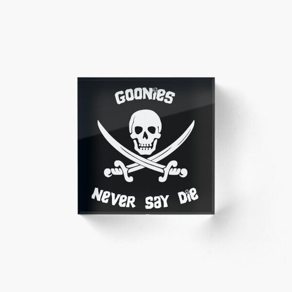 Goonies Never Say Die Acrylic Block