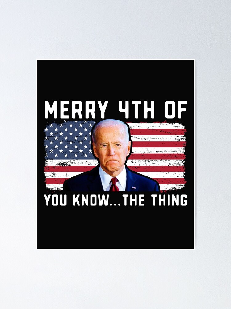  Funny Biden Confused Merry Happy 4th of You KnowThe