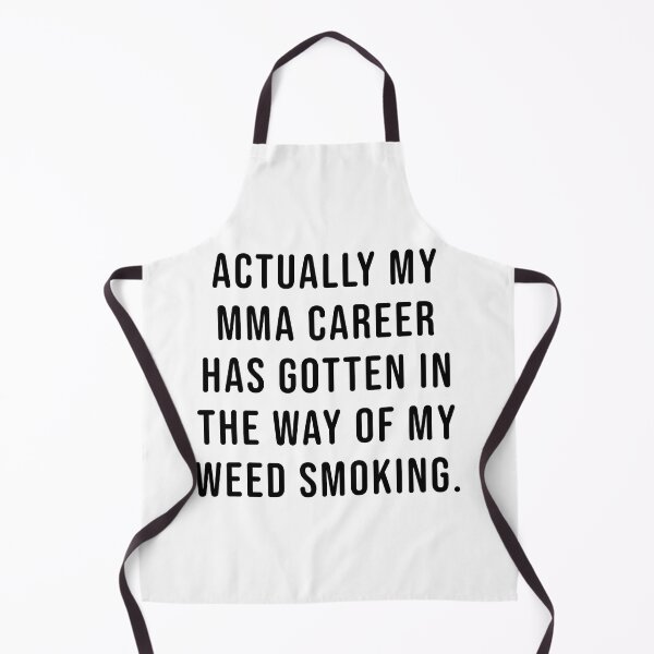 Item preview, Actually my MMA career has gotten in the way of my weed smoking. designed and sold by Maestroedems.