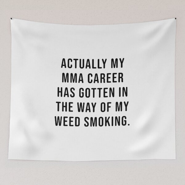 Item preview, Actually my MMA career has gotten in the way of my weed smoking. designed and sold by Maestroedems.