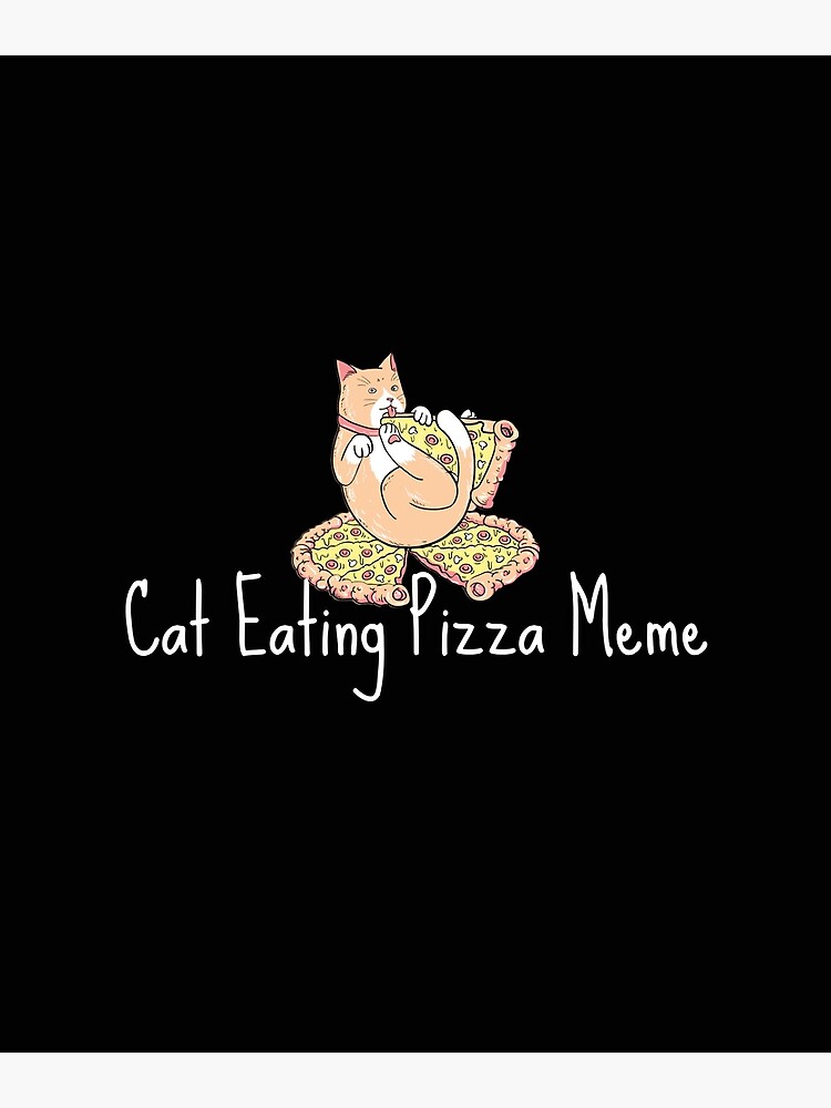 " Cat Eating Pizza Meme" Poster for Sale by Redbubble