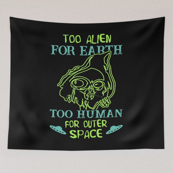 Item preview, Too Alien for Earth Too Human for Outer Space UFO designed and sold by Shirt-Designs.