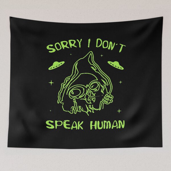Item preview, Alien - Sorry I Don´t Speak Human - UFO Conspiracy designed and sold by Shirt-Designs.
