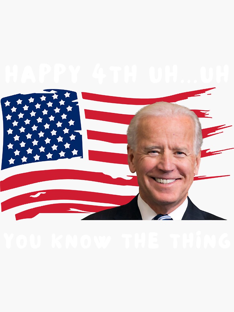 NEW Merry 4th Of You Know The Thing Biden Meme 4th Of July