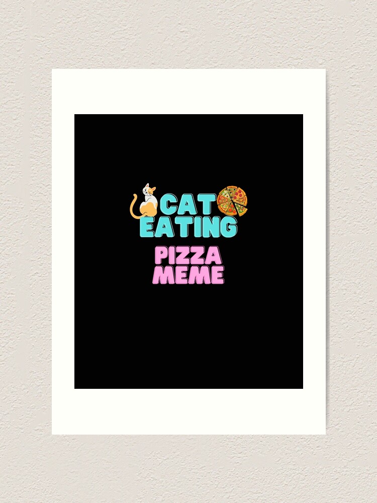 " Cat Eating Pizza Meme" Art Print for Sale by Redbubble