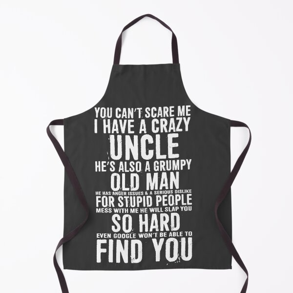 Item preview, You Can’t Scare Me I Have A Crazy Uncle. He’s Also A Grumpy Old Man He Has Anger Issues & A Serious Dislike For Stupid People Mess With Me. designed and sold by ffishingteam.