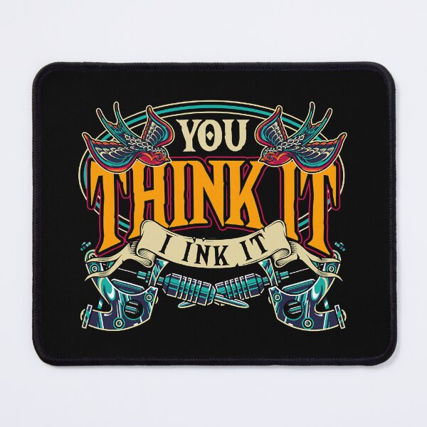 Item preview, You Think It I Ink It Inked Tattooer Tattoo Master Tatted Ink Artist Gift Tattoo designed and sold by GardNewerd.