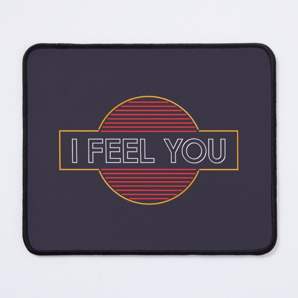 Item preview, I FEEL YOU designed and sold by RedFirecracker.