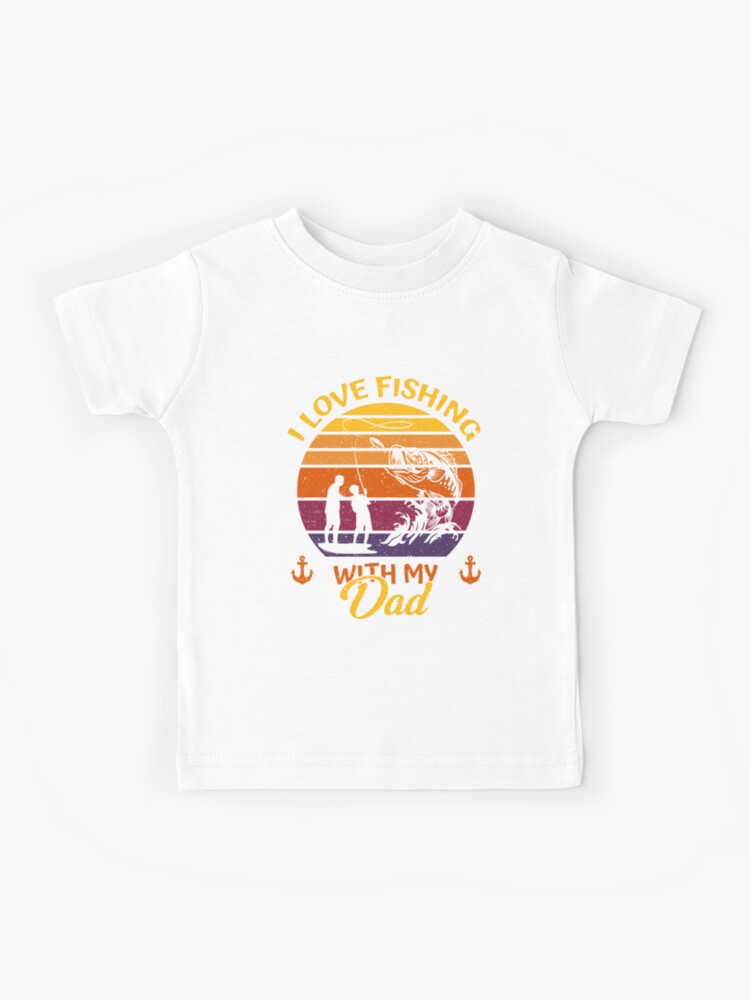 I Love Fishing With My Dad Fishing - for children Kids T-Shirt