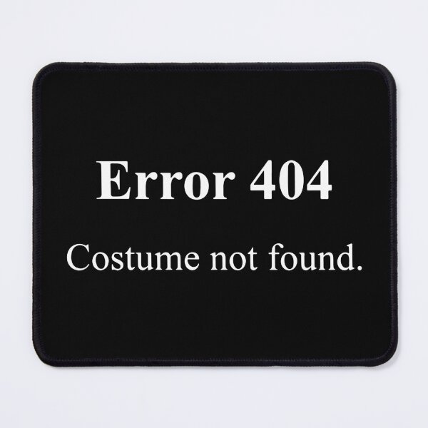 Item preview, Error 404 Costume Not Found designed and sold by MakeItTrend.