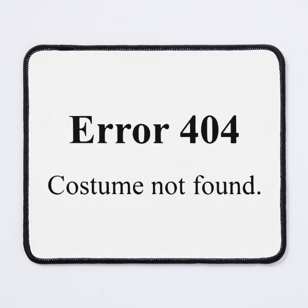 Item preview, Error 404 Costume Not Found designed and sold by MakeItTrend.