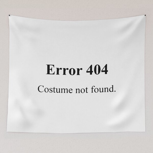 Item preview, Error 404 Costume Not Found designed and sold by MakeItTrend.