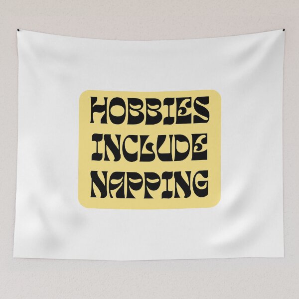 Item preview, Hobbies include napping designed and sold by wordsup.